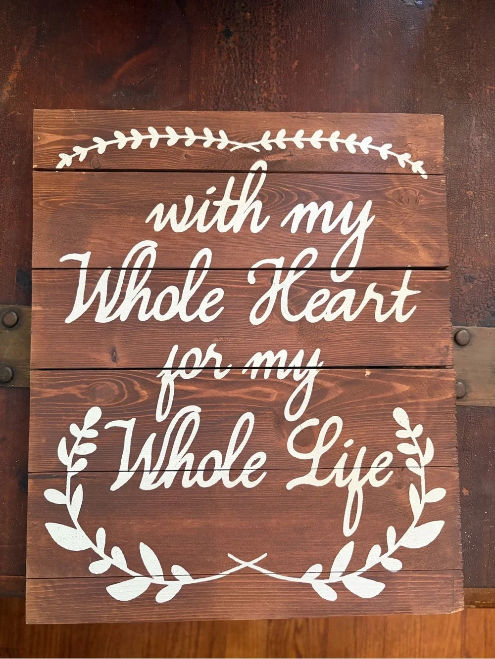Rustic Wood Sign – “With My Whole Heart for My Whole Life”